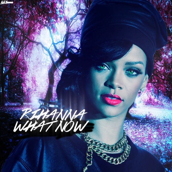 What Now - Rihanna (Peace)