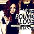 Rihanna feat Calvin Harris - We Found Love // Jahr 2011 // (teigelkampphil)