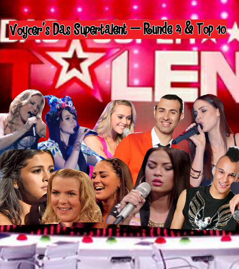 Voycer's Das Supertalent --- Runde 4 & Top 10