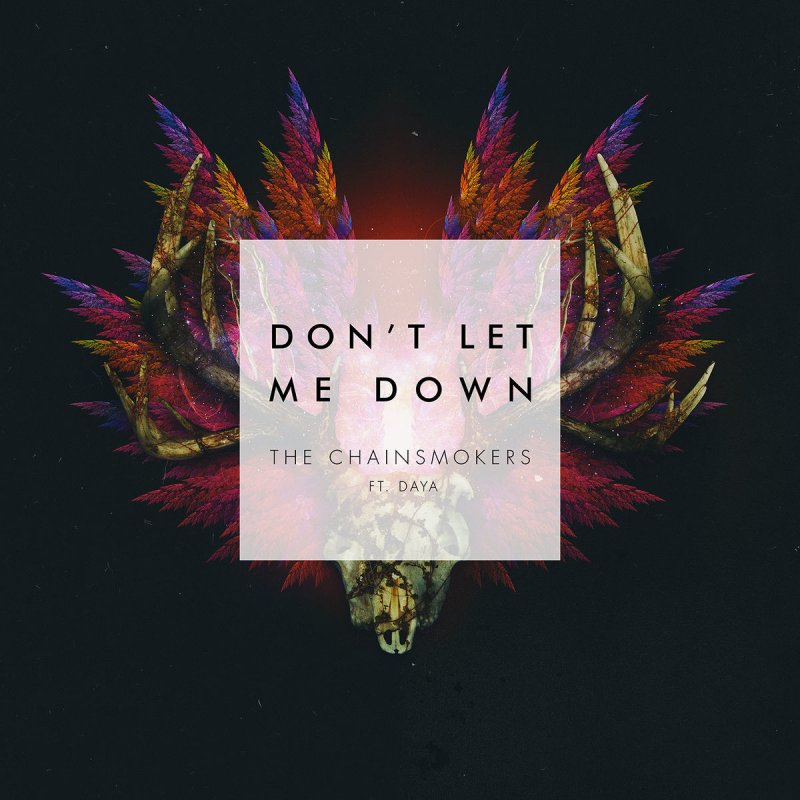 Don't Let Me Down - The Chainsmokers feat. Daya