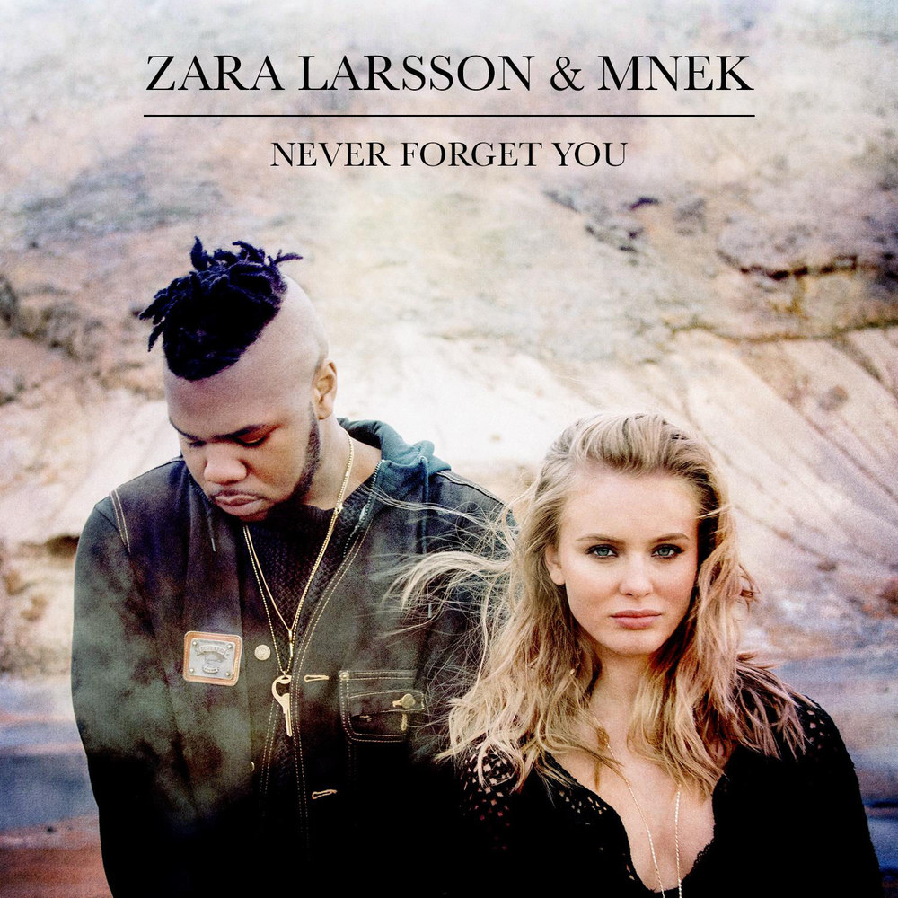 Never Forget you - Zara Larsson ft. MNEK