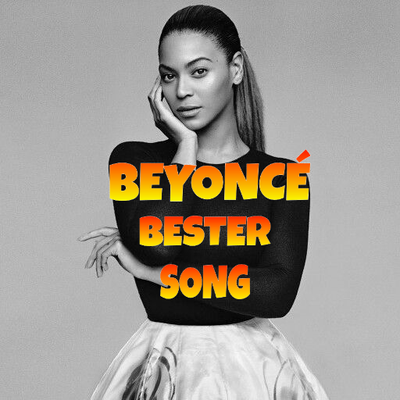 Beyoncé - Bester Song? Top 10