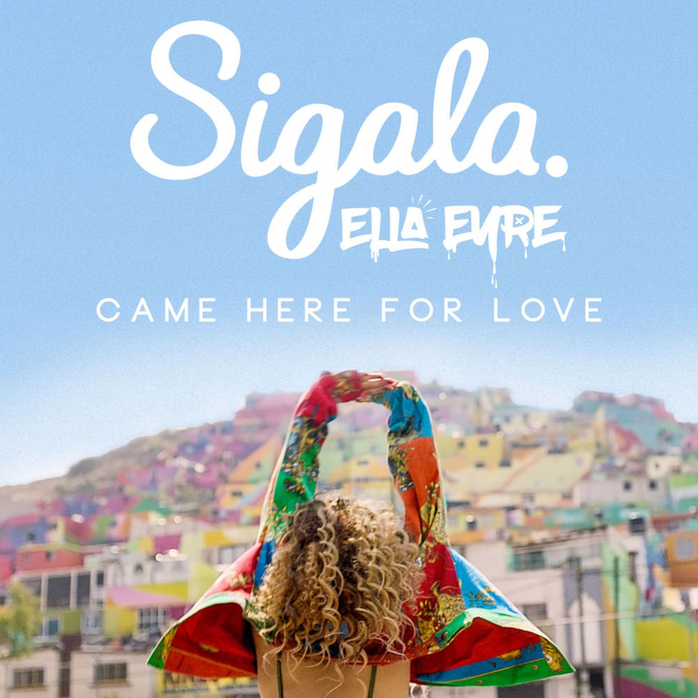 Sigala Feat. Ella Eyre - Came Here for Love