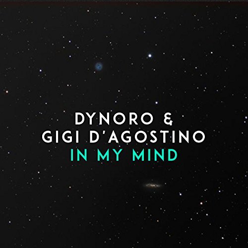 In My Mind - Dynoro feat. Gigi D`Agostino