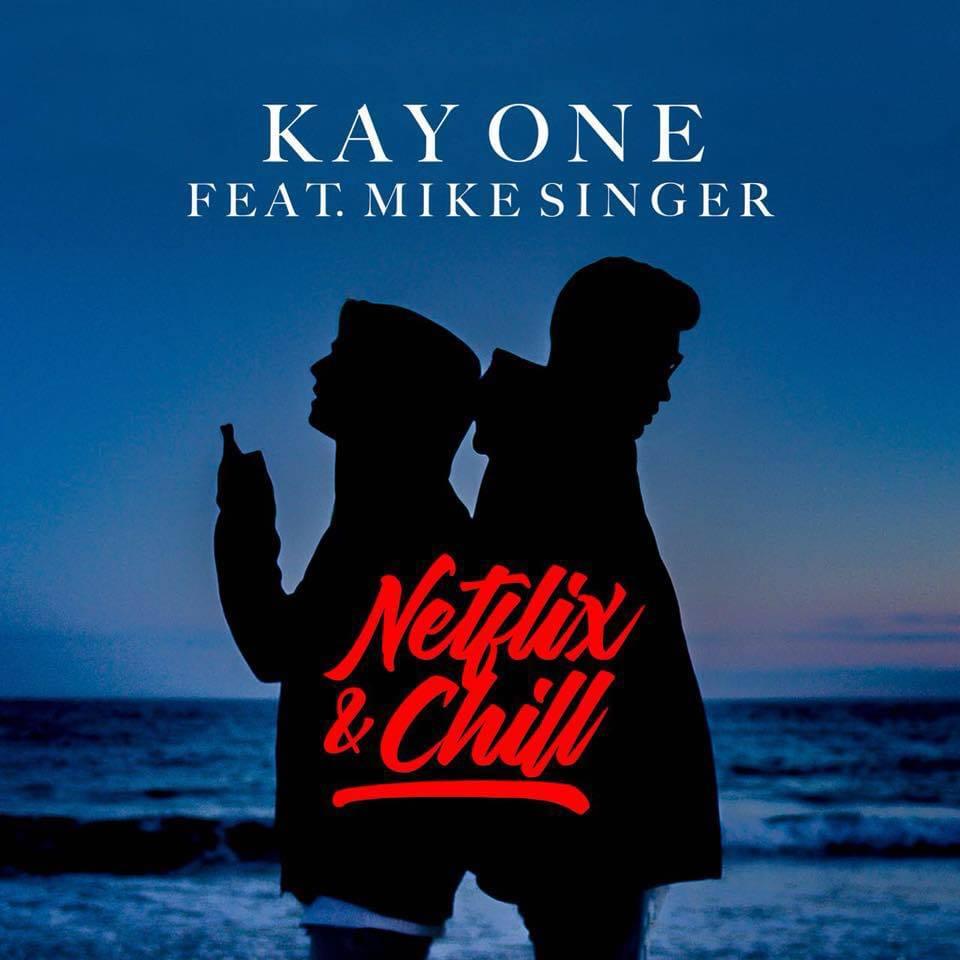 Netflix & Chill - Kay One feat. Mike Singer